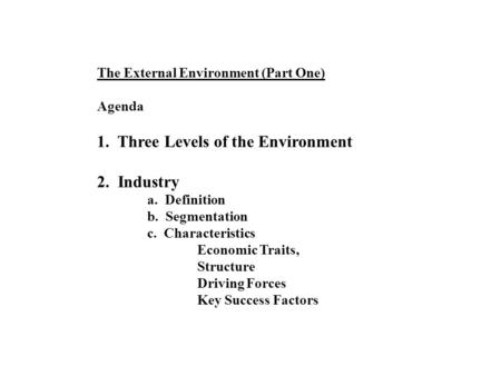1. Three Levels of the Environment 2. Industry