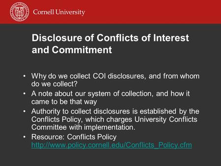 Disclosure of Conflicts of Interest and Commitment Why do we collect COI disclosures, and from whom do we collect? A note about our system of collection,