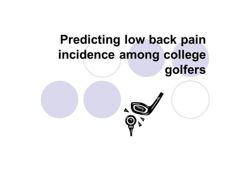 Predicting low back pain incidence among college golfers.