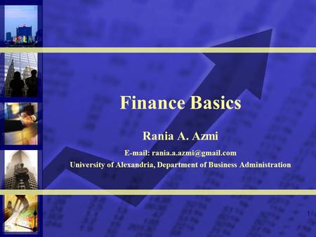 1 Finance Basics Rania A. Azmi   University of Alexandria, Department of Business Administration.