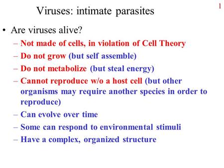 Viruses: intimate parasites
