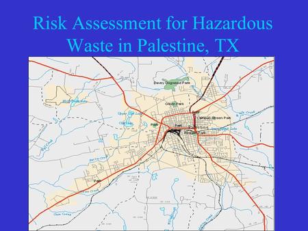 Risk Assessment for Hazardous Waste in Palestine, TX.