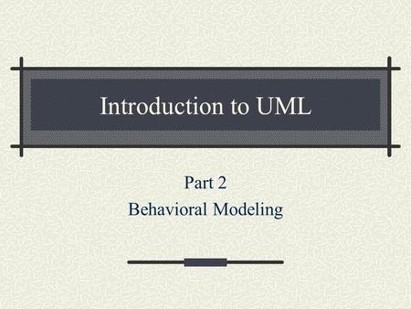 Introduction to UML Part 2 Behavioral Modeling. Sequence (event) diagram Describes object interaction Typically captures behavior of a single use case.