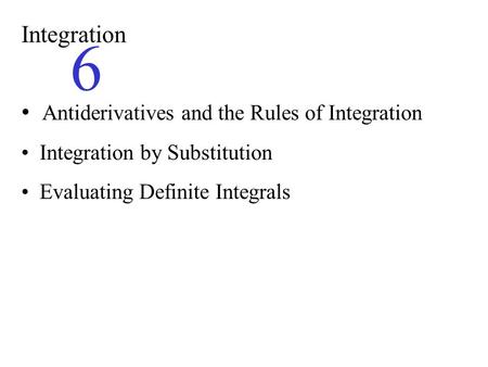 6 Integration Antiderivatives and the Rules of Integration
