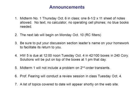 Announcements 1.Midterm No. 1 Thursday Oct. 6 in class; one 8-1/2 x 11 sheet of notes allowed. No text, no calculator, no operating cell phones; no blue.