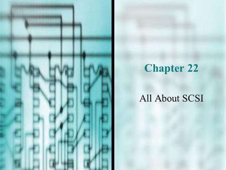 Chapter 22 All About SCSI.