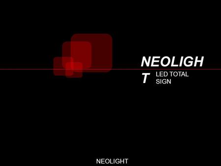 NEOLIGHT CO.,LTD NEOLIGH T LED TOTAL SIGN NEOLIGHT CO.,LTD.