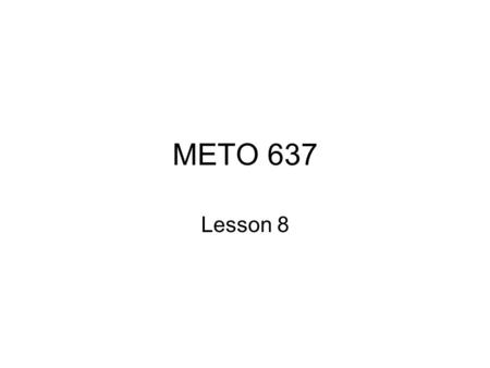 METO 637 Lesson 8. Perturbations of the stratosphere Testing our knowledge of the stratosphere comes from a comparison of the measured and predicted concentrations.