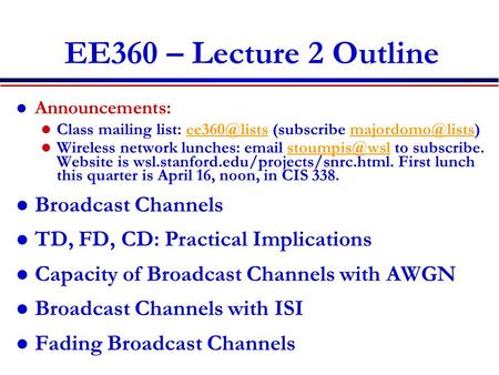 EE360 – Lecture 2 Outline Announcements: Class mailing list: (subscribe Wireless network lunches: