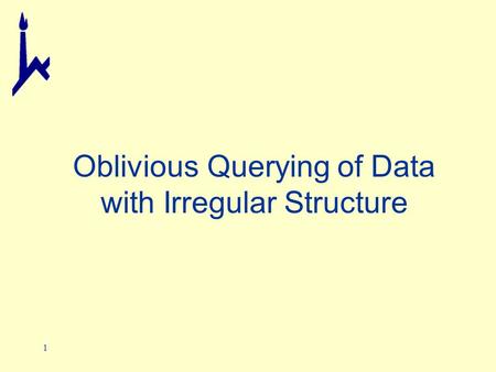 1 Oblivious Querying of Data with Irregular Structure.