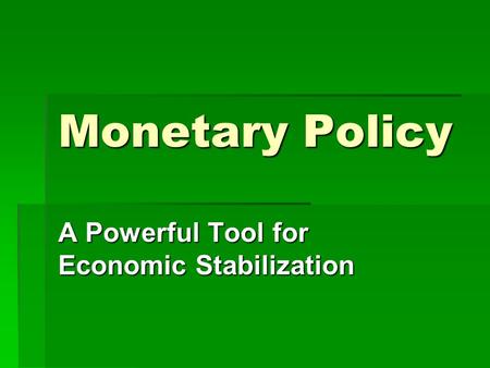 Monetary Policy A Powerful Tool for Economic Stabilization.