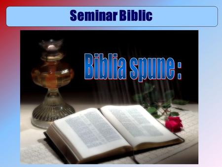 Seminar Biblic. Biblia spune : 12. CINE A SCHIMBAT SABATUL I DE ? 12. CINE A SCHIMBAT SABATUL I DE ?