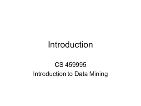 CS Introduction to Data Mining