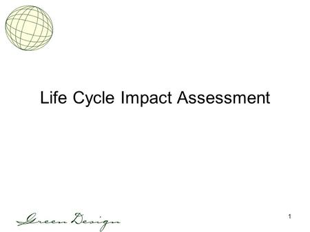 1 Life Cycle Impact Assessment. 2 Admin Issues HW 2 Answers (done grading?) Setting group presentations –1 or 2 classes –can we run late? –How much time?