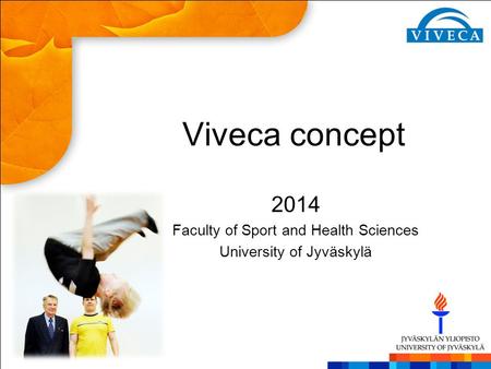 Viveca concept 2014 Faculty of Sport and Health Sciences University of Jyväskylä.