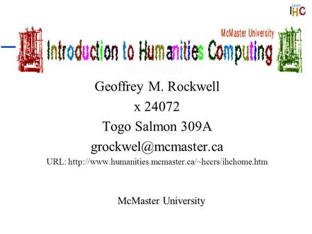 History of the Net Geoffrey M. Rockwell x 24072 Togo Salmon 309A URL:  McMaster.