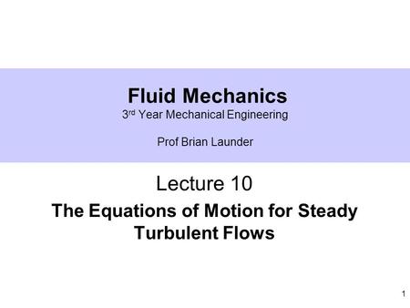 Fluid Mechanics 3rd Year Mechanical Engineering Prof Brian Launder