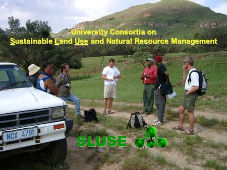 University Consortia on Sustainable Land Use and Natural Resource Management SLUSE.