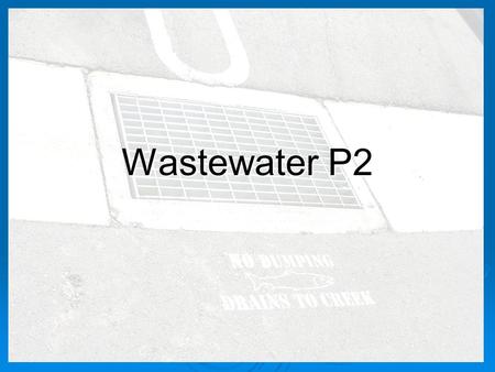 Wastewater P2. Environmental Concerns  Heavy metals from sanding waste  Oil, grease, and coolant from vehicles  Toxic chemicals from cleaners, strippers,