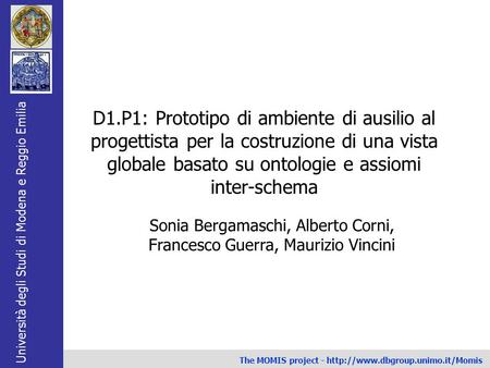 Università degli Studi di Modena e Reggio Emilia The MOMIS project -  Sonia Bergamaschi, Alberto Corni, Francesco Guerra,