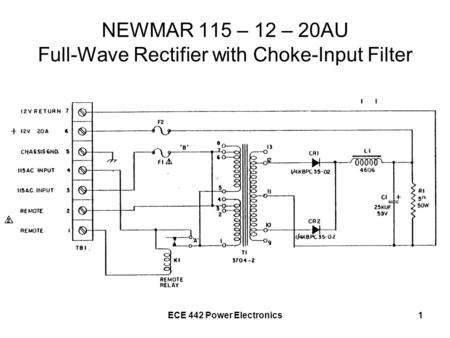 ECE 442 Power Electronics1 NEWMAR 115 – 12 – 20AU Full-Wave Rectifier with Choke-Input Filter.
