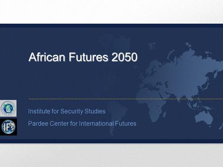 Institute for Security Studies Pardee Center for International Futures African Futures 2050.