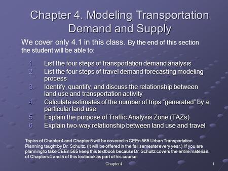 Chapter 4 1 Chapter 4. Modeling Transportation Demand and Supply 1.List the four steps of transportation demand analysis 2.List the four steps of travel.