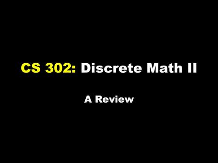 CS 302: Discrete Math II A Review. An alphabet Σ is a finite set (e.g., Σ = {0,1}) A string over Σ is a finite-length sequence of elements of Σ For x.