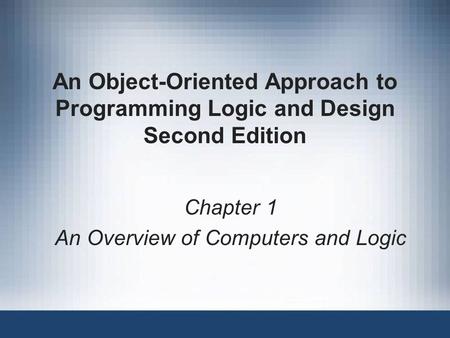 Chapter 1 An Overview of Computers and Logic