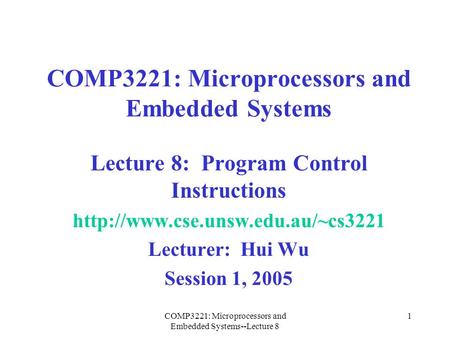COMP3221: Microprocessors and Embedded Systems--Lecture 8 1 COMP3221: Microprocessors and Embedded Systems Lecture 8: Program Control Instructions