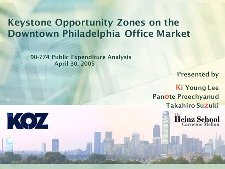 Keystone Opportunity Zones on the Downtown Philadelphia Office Market Presented by K i Young Lee Pan o te Preechyanud Takahiro Su z uki 90-774 Public Expenditure.