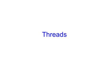 Threads. Announcements CS 4410 Homework is TODAY (11:59pm) –available and turn in via CMS CS 4411 initial design documents yesterday/today –Project due.