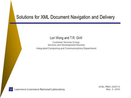 Solutions for XML Document Navigation and Delivery Lori Wong and T.R. Girill Customer Services Group Services and Development Division Integrated Computing.