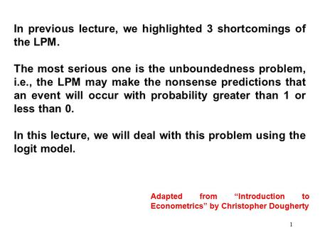 In previous lecture, we highlighted 3 shortcomings of the LPM. The most serious one is the unboundedness problem, i.e., the LPM may make the nonsense predictions.