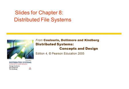 Slides for Chapter 8: Distributed File Systems