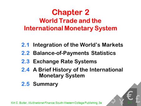 Kirt C. Butler, Multinational Finance, South-Western College Publishing, 3e 2-1 Chapter 2 World Trade and the International Monetary System 2.1Integration.