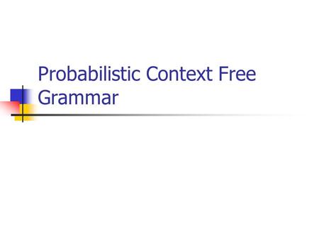 Probabilistic Context Free Grammar Language structure is not linear The velocity of seismic waves rises to…