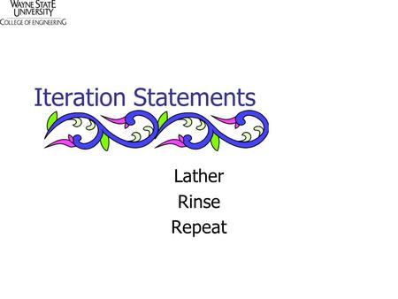 Iteration Statements Lather Rinse Repeat. Three Iteration Statements For Each For Next While.