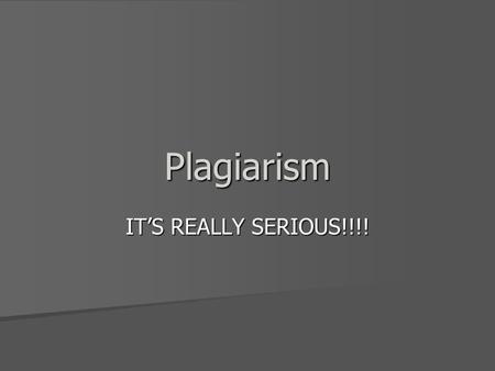 Plagiarism IT’S REALLY SERIOUS!!!!. Why use Sources? Establish your credibility as a researcher Establish your credibility as a researcher Show gratitude.