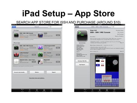 IPad Setup – App Store SEARCH APP STORE FOR ISSH AND PURCHASE (AROUND $10)
