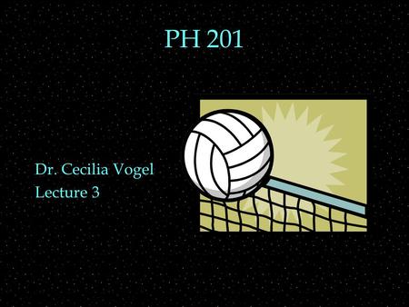 PH 201 Dr. Cecilia Vogel Lecture 3. REVIEW  Motion in 1-D  instantaneous velocity and speed  acceleration OUTLINE  Graphs  Constant acceleration.