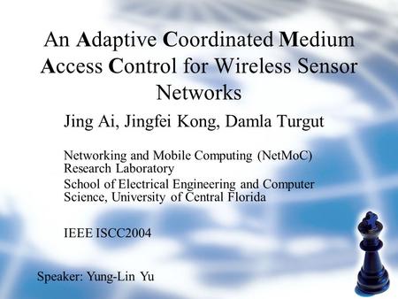 An Adaptive Coordinated Medium Access Control for Wireless Sensor Networks Jing Ai, Jingfei Kong, Damla Turgut Networking and Mobile Computing (NetMoC)