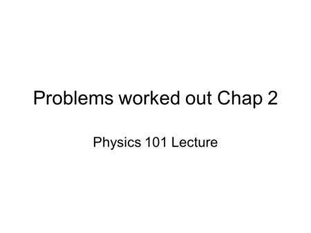 Problems worked out Chap 2