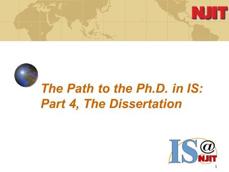 1 The Path to the Ph.D. in IS: Part 4, The Dissertation.