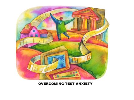OVERCOMING TEST ANXIETY. Presented by Chareane Wimbley-Gouveia Learning Center Coordinator Study Skills Instructor Overcoming Test.