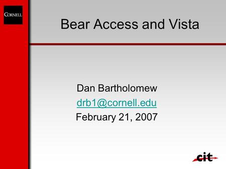 Bear Access and Vista Dan Bartholomew February 21, 2007.