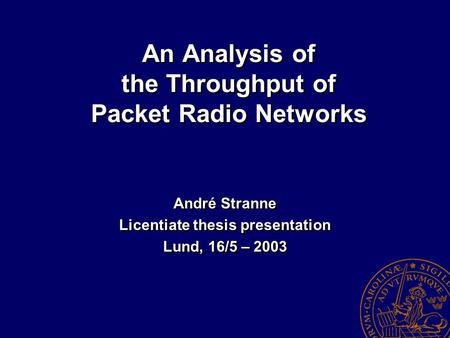 1(48) An Analysis of the Throughput of Packet Radio Networks André Stranne Licentiate thesis presentation Lund, 16/5 – 2003 André Stranne Licentiate thesis.