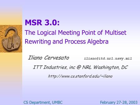 MSR 3.0: The Logical Meeting Point of Multiset Rewriting and Process Algebra Iliano Cervesato ITT Industries, NRL Washington,