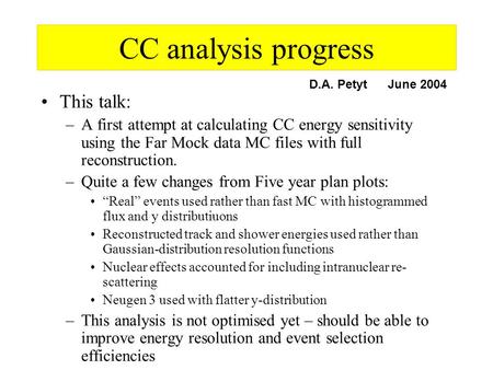 CC analysis progress This talk: –A first attempt at calculating CC energy sensitivity using the Far Mock data MC files with full reconstruction. –Quite.