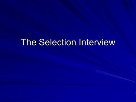 The Selection Interview. Objectives  Understanding the role of an Interview  Recruiting the applicant to the Organization  Measuring applicant KSAs.